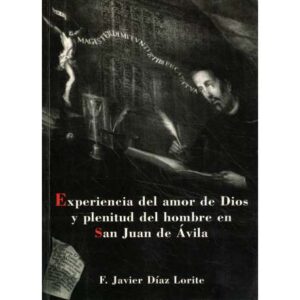 Experiencia del amor de Dios y plenitud del hombre en San Juan de Ávila