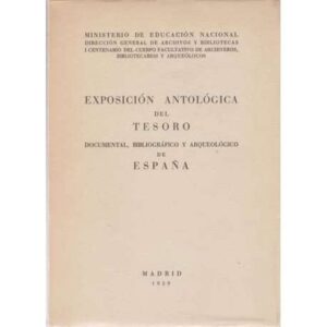 Exposición antológica del tesoro documental, bibliográfico y arqueológico de España
