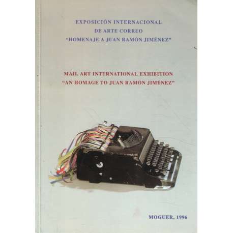 Exposición Internacional de Arte Correo "Homenaje a Juan Ramón Jiménez" / Mail Art International Exhibition "an homage to Juan Ramón Jiménez"
