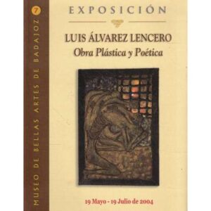 Exposición Luis Álvarez Lencero. Obra Plástica y Poética