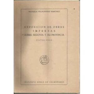 Exposición de obras impresas sobre Segovia y su Provincia