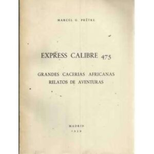 EXPRESS CALIBRE 475. Grandes cacerías africanas. Relatos de aventuras