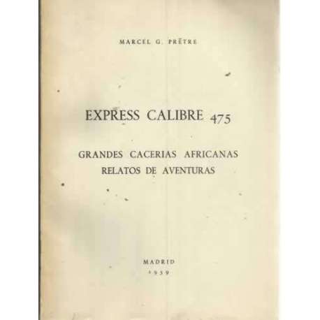EXPRESS CALIBRE 475. Grandes cacerías africanas. Relatos de aventuras