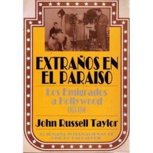 Extraños en el paraíso. Los emigrados a Hollywood 1933/1950