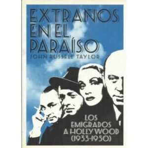 Extraños en el paraíso. Los emigrados a Hollywood 1933-1950