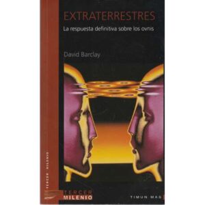 Extraterrestres. La respuesta definitiva sobre los ovnis