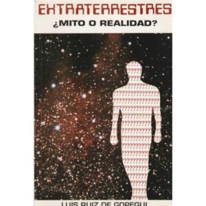 Extraterrestres ¿Mito o realidad?