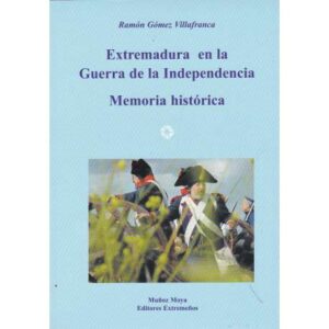 Extremadura en la Guerra de la Independencia. Memoria histórica