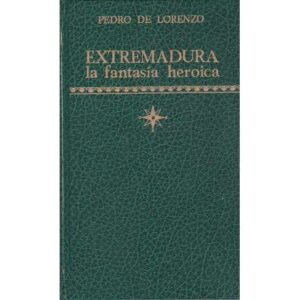 Extremadura. La fantasía heroica