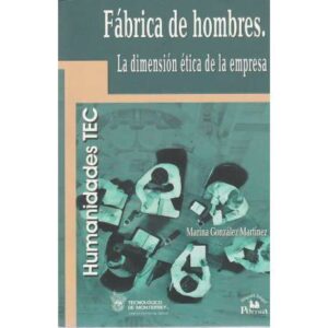 Fábrica de hombres. La dimensión ética de la empresa