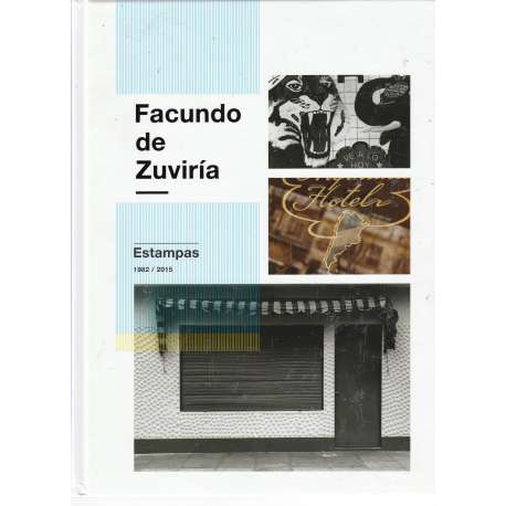 Facundo de Zuviría. Estampas 1982-2015