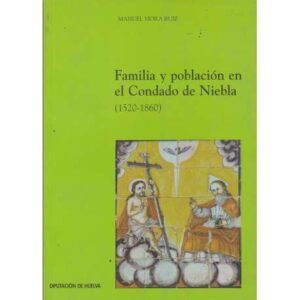 Familia y población en el Condado de Niebla 1520-1860