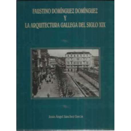Faustino Domínguez Domínguez y la arquitectura gallega del siglo XIX