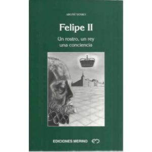 Felipe II. Un rostro, un rey, una conciencia