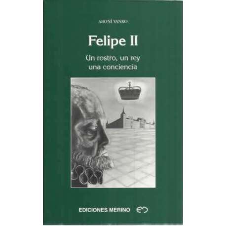 Felipe II. Un rostro, un rey, una conciencia