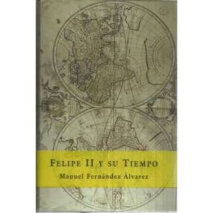 Felipe II y su tiempo