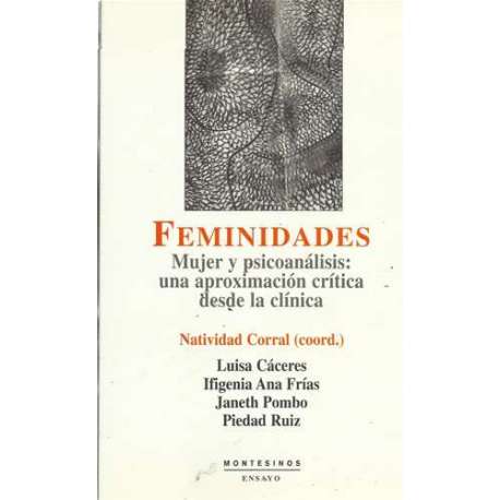 Feminidades. Mujer y psicoanálisis: una aproximación crítica desde la clínica