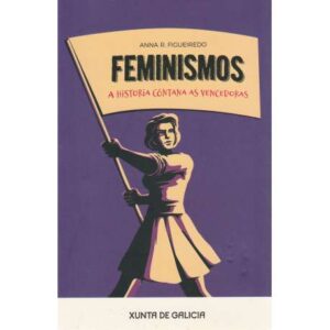Feminismos. A historia cóntana as vencedoras