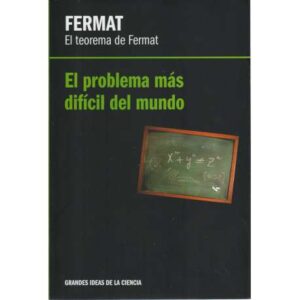 Fermat. El teorema de Fermat. EL problema más difícil del mundo