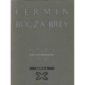 Fermín Bouza Brey 1901-1973. Unha fotobiografía