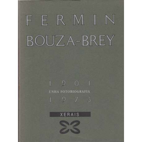 Fermín Bouza Brey 1901-1973. Unha fotobiografía