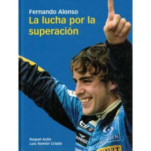 Fernando Alonso. La lucha por la superación