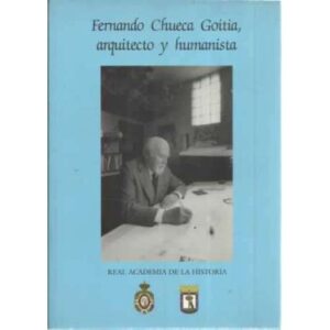 Fernando Chueca Goitia, arquitecto y humanista