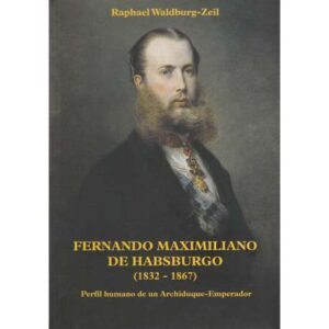 Fernando Maximiliano de Habsburgo 1832-1867