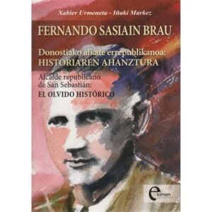 Fernando Sasiain Brau, el alcalde republicano de San Sebastián: El olvido histórico