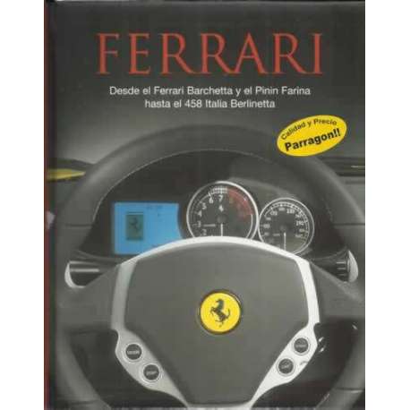 Ferrari. Desde el Ferrari Barchetta y el Pinin Farina hasta el 458 Italia Berlinetta