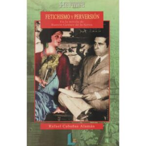 Fetichismo y perversión. En la novela de Ramón Gómez de la Serna