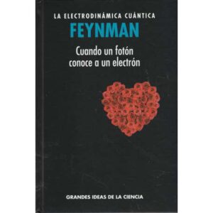 Feynman. La electrodinámica cuántica. Cuando un fotón conoce a un electrón