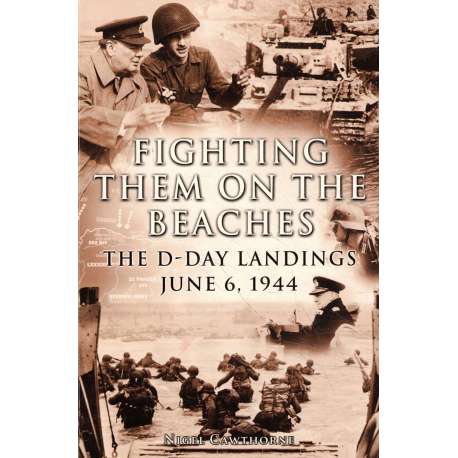 Fighting them on the beaches. The D-day landings. June 6, 1944