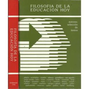 Filosofía de la educación hoy. 2 Tomos: I Autores: selección de textos, II Temas