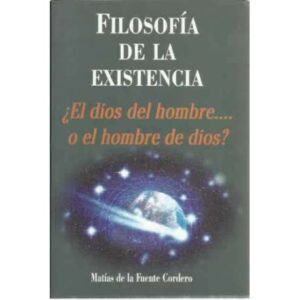 FILOSOFÍA DE LA EXISTENCIA ¿El dios del hombre... o el hombre de dios?