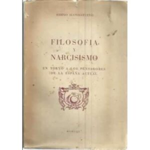 FILOSOFÍA Y NARCISISMO EN TORNO A LOS PENSADORES DE LA ESPAÑA ACTUAL