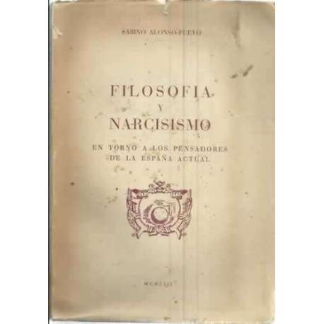 FILOSOFÍA Y NARCISISMO EN TORNO A LOS PENSADORES DE LA ESPAÑA ACTUAL