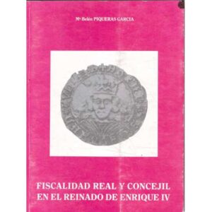 Fiscalidad Real y Concejil en el Reinado de Enrique IV