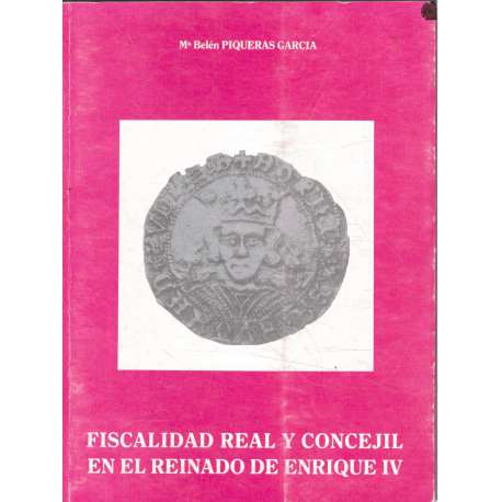 Fiscalidad Real y Concejil en el Reinado de Enrique IV