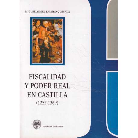 Fiscalidad y poder real en Castilla 1252-1369