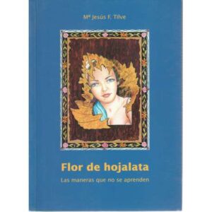 Flor de hojalata. Las maneras que no se aprenden