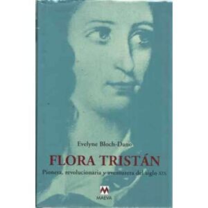Flora Tristán. Pionera, revolucionaria y aventurera del siglo XIX