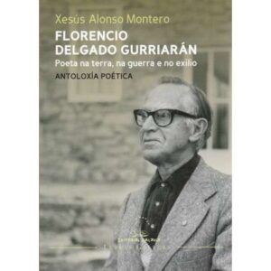 Florencio Delgado Gurriarán. Poeta na terra, na guerra e no exilio