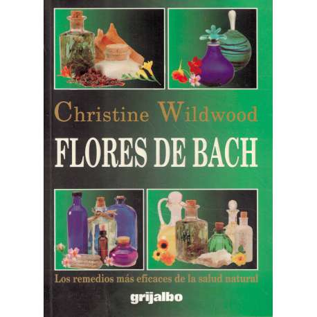 Flores de Bach. Los remedios más eficaces de la salud natural