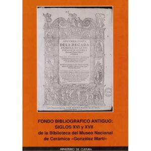 Fondo Bibliográfico antiguo: Siglos XVI y XVII de la Biblioteca del Museo Nacional de Cerámica González Martí