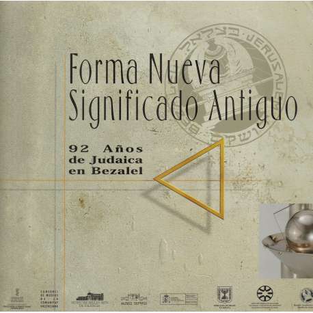 Forma nueva. Significado antiguo. 92 años de Judaica en Bezalel