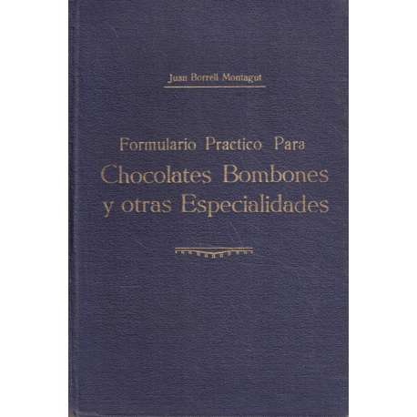 Formulario práctico para chocolates, bombones y otras especialidades