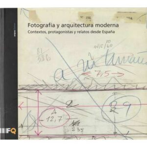 Fotografía y arquitectura moderna. Contextos, protagonistas, y relatos ...