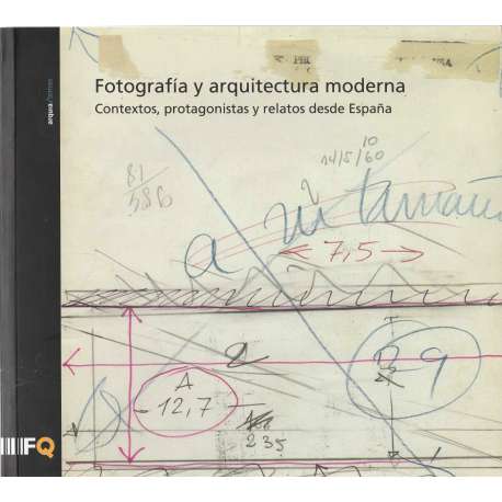 Fotografía y arquitectura moderna. Contextos, protagonistas, y relatos ...