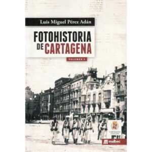 Fotohistoria de Cartagena. Volumen 2